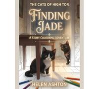 The Cats of High Tor Finding Jade: A Story Colouring Adventure (The Cats of High Tor Story Colouring Adventures)