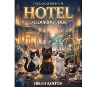 The Cats of High Tor Hotel Colouring Book: A Magical Colouring Adventure with Cats and Hotel Fun (The Cats of High Tor Colouring Collection)
