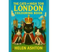 The Cats of High Tor London Colouring Book: A Fun Kids’ Colouring Adventure with Cats, Crowns & London Landmarks