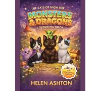 The Cats of High Tor Monsters & Dragons Colouring Book: Cute Monsters, Friendly Dragons and Magical Adventures for Kids Ages 4-8 (The Cats of High Tor Colouring Collection)
