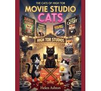 The Cats of High Tor Movie Studio Cats: A Fun Movie-Themed Colouring Book with Posters, Film Sets, Bloopers, Awards and Activities (The Cats of High Tor Colouring Collection)
