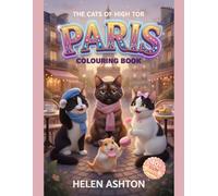 The Cats of High Tor Paris Colouring Book: A Purr-fect Parisian Adventure for Kids (The Cats of High Tor Colouring Collection)