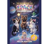The Cats of High Tor Space Colouring Book: A Fun Space Adventure for Kids Who Love Cats (The Cats of High Tor Colouring Collection)