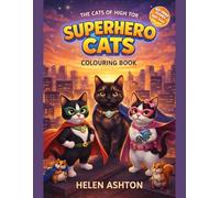 The Cats of High Tor Superhero Colouring Book: Over 40 Action-Packed Adventures for Creative Kids (The Cats of High Tor Colouring Collection)