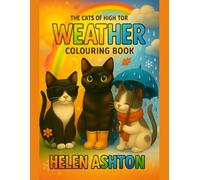 The Cats of High Tor Weather Colouring Book: Whiskers, wellies, and wonderful weather to colour!
