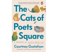 The Cats of Poets Square: A Memoir in Thirty Feral Cats