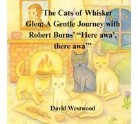 The Cats of Whisker Glen: A Gentle Journey with Robert Burns’ “Here awa’, there awa’”