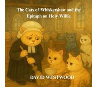 The Cats of Whiskershaw and the Epitaph on Holy Willie (Robert Burns for children)