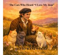 The Cats Who Heard “I Love My Jean” (Robert Burns for children)