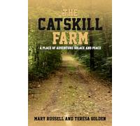 The Catskill Farm: A Place of Solace, Adventure, and Peace