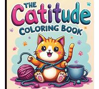 The Cattitude Coloring Book: Mischievous & Playful Feline Designs for Kids, Adults, and Cat Lovers