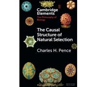 The Causal Structure of Natural Selection (Elements in the Philosophy of Biology)