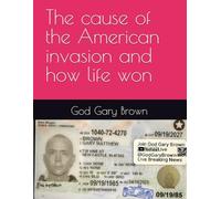 The cause of the American invasion and how life won (How life won series by God Gary Brown)