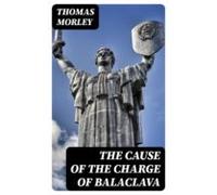 The Cause Of The Charge Of Balaclava (ebook)
