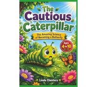 The Cautious Caterpillar: The Amazing Science of Becoming a Butterfly (The STEM series for Early Learners)