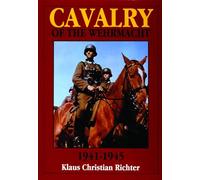 The Cavalry of the Wehrmacht 1941-1945 (Schiffer Military History)