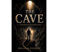 THE CAVE: A Discovery of the Unseen Truth (The Unseen Truth Series)