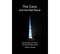 The Cave and the Rat Race: Seeing Clearly in a World That Rewards Blind Motion (The Foundations of Order)