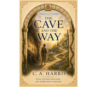 The Cave and the Way: Plato, Illusion, Education, and the Return to the Light (Companions to the Way)