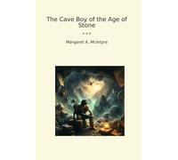 The Cave Boy of the Age of Stone (Classic Books)