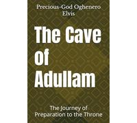 The Cave of Adullam: The Journey of Preparation to the Throne