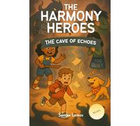 The Cave Of Echoes (Beliefs): A Magical Growth Mindset Adventure Story That Helps Kids Ages 7-11 Overcome Self-Doubt, Build Positive Beliefs, and Grow ... and Play (Harmony Heroes Adventure Book 2)