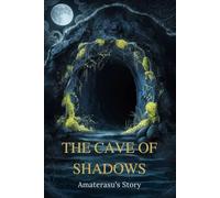 The Cave of Shadows: Amaterasu’s Story