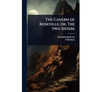 The Cavern of Roseville, or, The two Sisters