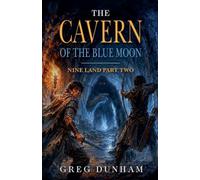 The Cavern of the Blue Moon: 2 (Nine Land)