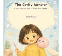 The Cavity Monster: A Story About the Magic of "Brush, Brush, Sparkle!" (Ages 3-6)
