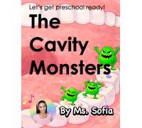 The Cavity Monsters: Let's get preschool ready with Ms. Sofia!: 1