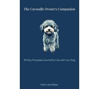 The Cavoodle Owner's Companion: 90-Day Prompted Journal for Life with Your Dog