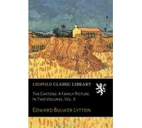 The Caxtons: A Family Picture. In Two Volumes, Vol. II