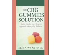 The CBG Gummies Solution: Calm, Clarity, and a Smarter Approach to Everyday Wellness: 7 (Health Related)