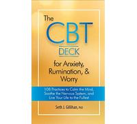 The Cbt Deck for Anxiety, Rumination, & Worry: 108 Practices to Calm the Mind, Soothe the Nervous System, and Live Your Life to the Fullest