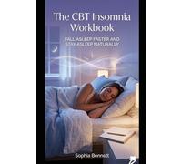 The CBT Insomnia Workbook: Fall Asleep Faster and Stay Asleep Naturally