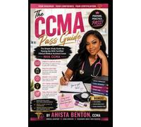 The CCMA Pass Guide: The Simple Study Guide for Passing the NHA Certified Clinical Medical Assistant Exam