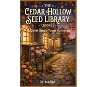 THE CEDAR HOLLOW SEED LIBRARY: A Quiet Small-Town Romance Book One of the Cedar Hollow Series