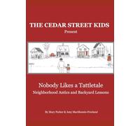The Cedar Street Kids Present: Nobody Likes a Tattletale: Neighborhood Antics and Backyard Lessons