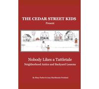The Cedar Street Kids Present: Nobody Likes a Tattletale: Neighborhood Antics and Backyard Lessons
