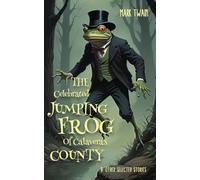 THE CELEBRATED JUMPING FROG OF CALAVERAS COUNTY & OTHER SELECTED STORIES