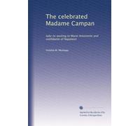 The celebrated Madame Campan: lady-in-waiting to Marie Antoinette and confidante of Napoleon