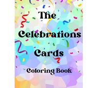 The Celebrations Cards Coloring Book: Interactive Coloring book! A creative twist on gift-giving and card-making! With a bonus origami how-to section!
