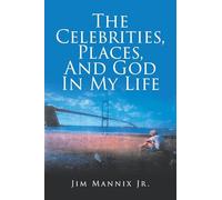 The Celebrities, Places, And God In My Life
