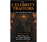 The Celebrity Traitors: The Unofficial Guide to Series 1 and 2: Who They Are, How They Played It, and Who Will Win