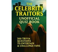 The Celebrity Traitors Unofficial Quiz Book: 300 Trivia Questions To Entertain & Challenge Fans (Cool Quiz Books)