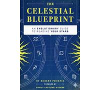 The Celestial Blueprint: An Evolutionary Guide to Reading Your Stars