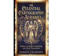 The Celestial Cartography of Acrabiel: Origins, Astrological Angelology, and Occult Transmission