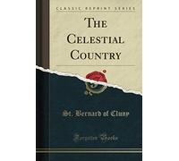 The Celestial Country (Classic Reprint)
