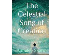The Celestial Song of Creation: and commentary (Books by Annalee Skarin)